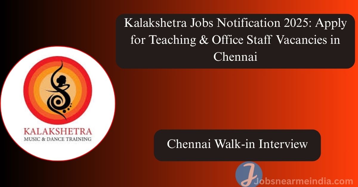 Kalakshetra Jobs Notification 2025